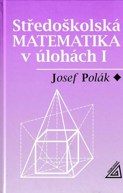 Středoškolská matematika v úlohách I