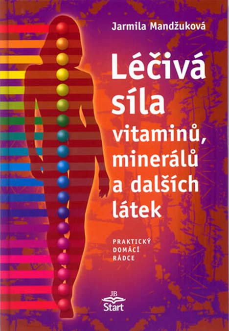 •Léčivá síla vitaminů, minerálů a dalších látek•