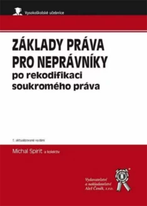 •Základy práva pro neprávníky po rekodifikaci soukromého práva, 5. vydání•