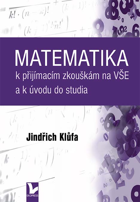 •Matematika k přijímacím zkouškám na VŠE a k úvodu do studia•