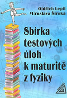 SBÍRKA TESTOVÝCH ÚLOH K MATURITĚ Z FYZIKY