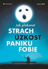 Jak překonat strach, úzkost, paniku, fobie