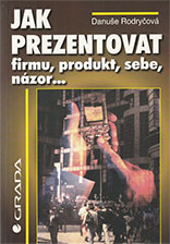 Jak prezentovat firmu, produkt, sebe, názor…